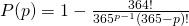 P(p) = 1-\frac{364!}{365^{p-1}(365-p)!}